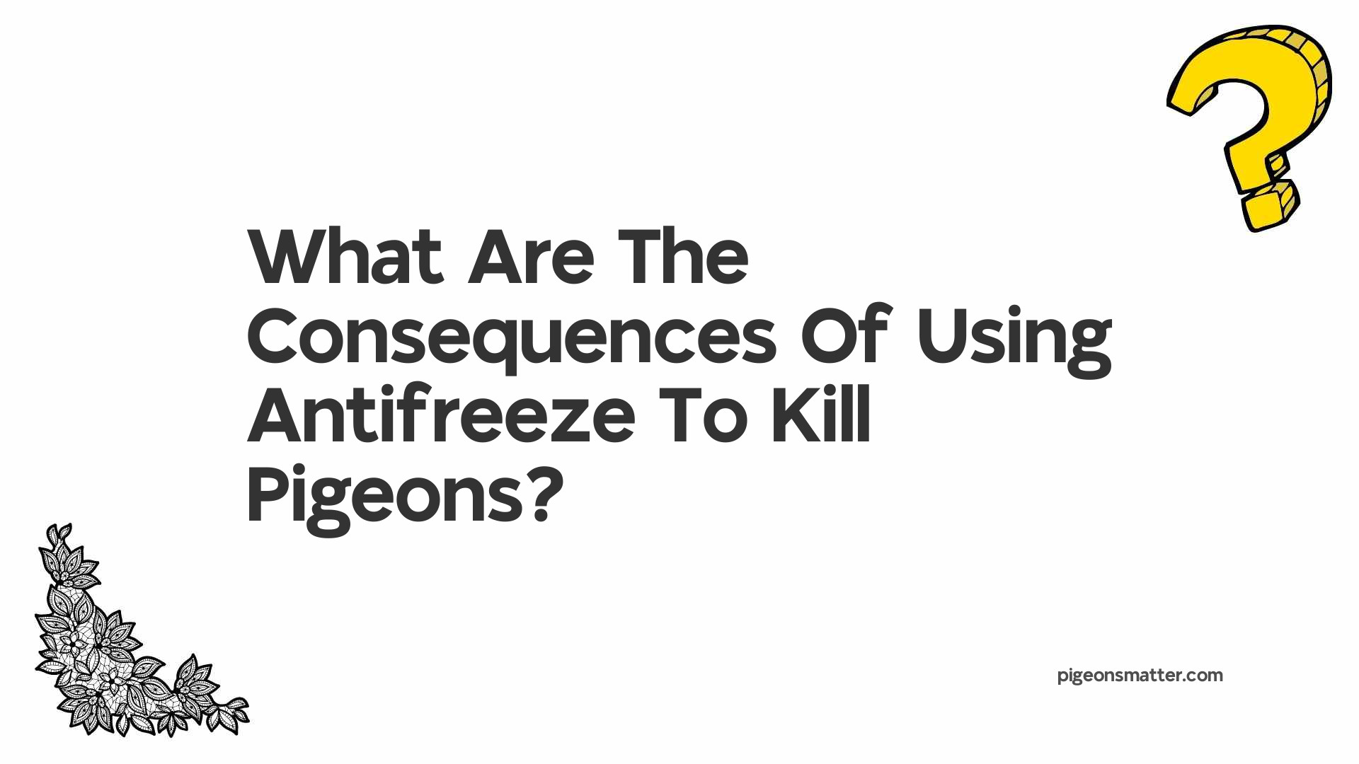 What Are The Consequences Of Using Antifreeze To Kill Pigeons?